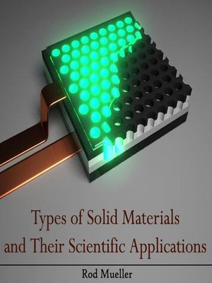 cover image of Types of Solid Materials and Their Scientific Applications